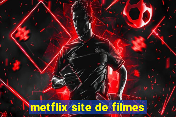 metflix site de filmes